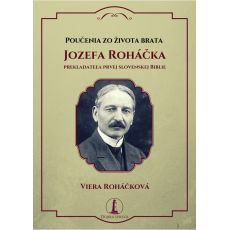 Poučenia zo života brata Jozefa Roháčka, prekladateľa prvej slovenskej Biblie