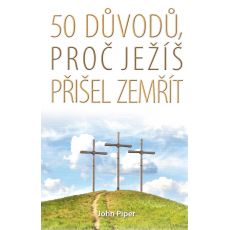 50 důvodů, proč Ježíš přišel zemřít